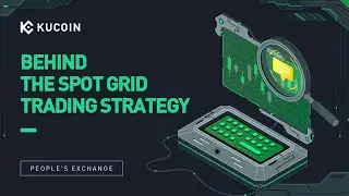 Behind The Spot Grid Trading Strategy With KuCoin