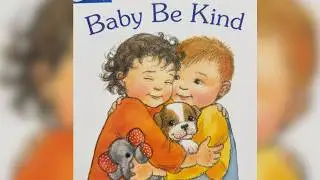 Baby Be Kind | Feelings and Kindness Story