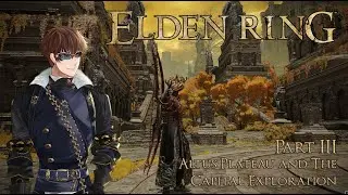 [Elden Ring #3] Altus Plateau and The Capital Exploration [Vtuber ID / EN] [Lurcainne Noctua]