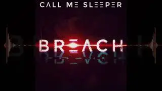 Call Me Sleeper - BREACH [Midtempo / Industrial Bass]