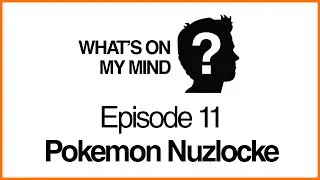 Pokemon Nuzlocke - What's On My Mind?: #11 ft. torbray
