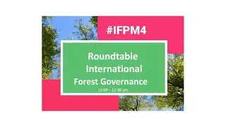 IFPM4: International forest governance: performance, effects and broader consequences