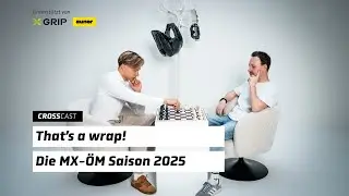 That's a wrap! Die MX-&Ouml;M Saison 2025 - CrossCast #21