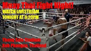 LIVE! 🔴 Muay Thai Fight Night at Thong Sala Stadium | Koh Phangan - 9pm Monday 21 July