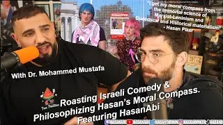 Roasting Israeli Comedy & Philosophizing Hasan&rsquo;s Moral Compass. Featuring HasanAbi