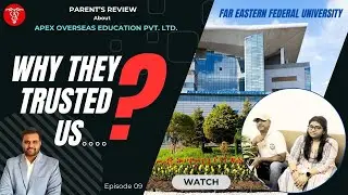 Far Eastern Federal University | Parent's Review about Apex Overseas | Admission IN FEFU RUSSIA EP-9