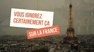 La France : 9 faits &eacute;tonnants et insolites que vous ignorez s&ucirc;rement