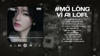 Nhạc Buồn Chill Hot Tiktok ♫ Những Bản Lofi Buồn Hay Nhất Hiện Nay ♫ Nhạc Lofi Chill Triệu View