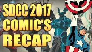 SDCC 2017 Rundown - Comic News Recap