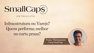 SmallCaps Entrevista #8 [ Corte n.2 ] - Victor Kietzmann | Infraestrutura ou Varejo?