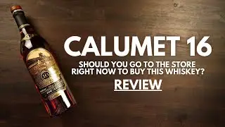 CALUMET 16: Should you go to the store right now to BUY this WHISKEY?!