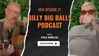 Billy Big Balls Podcast: Episide 21 w/ Paul Whelan