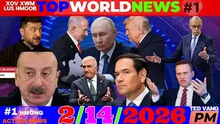 2/14/2026 (PM)🎯EU CEEB TOOM TRUMP, ZELENSKY HAWV PUTIN, MEKAS THO KEV TSHIAB, GOP TXHAWJ, US-ASIA