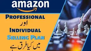 Individual or Professional Amazon Seller Account | Amazon Selling Plan | Urdu/Hindi