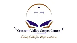 Crescent Valley Gospel Centre: October 19, 2025
