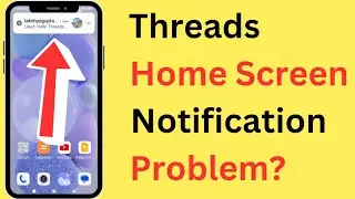 Threads Home Screen Notification Problem | Threads Notification Home Screen Par Nahi Aa Rahi