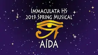 Immaculata HS - 2019 Spring Musical Performance - Aida