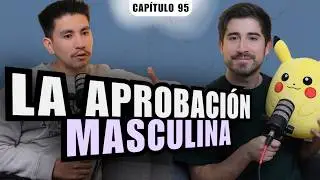 LAS MUJERES Y LOS HOMBRES BUSCAN APROBACIÓN MASCULINA