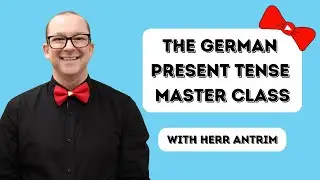German Present Tense Master Class - Everything You Will Ever Need to Know