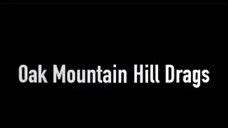 Oak Mountain Hill Drags