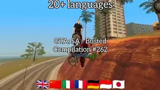 GTA: San Andreas - Busted Compilation Part #262 (in 20+ languages)