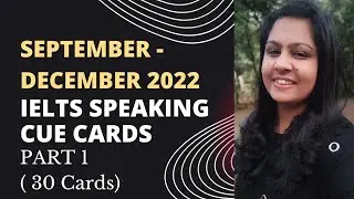 SEPTEMBER - DECEMBER 2022 IELTS SPEAKING CUE CARDS | PART- 1