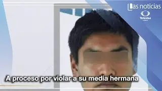Vinculan a proceso a Roberto &ldquo;N&rdquo; por violaci&oacute;n a media hermana menor de edad