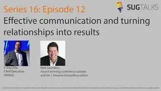 SUGTalks, Series 16 Episode 12, Effective communication and turning relationships into results