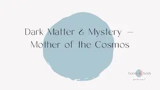 Dark Mat(t)er &mdash; Mystery + Mother of the Cosmos