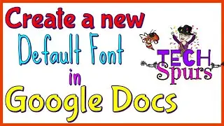 TECH Spur - How to Change your default font in Google Docs