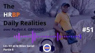 Les RH et le Bilan Social Partie 08 - The HRBP Daily Realities Episode 51