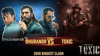 DHURANDHAR 2 vs TOXIC: Who will win?