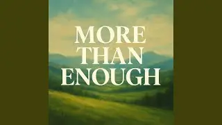 MORE THAN ENOUGH