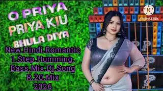 O Priya Priya New Hindi 1 Step Cut Humming Bass Mix DJ Song R 20 Mix 2026