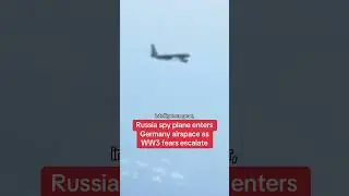 Russian spy plane enters Germany airspace as WW3 fears escalate #themirror #news