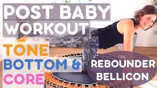 Post Baby Workout To Tone Bottom and Core on Rebounder Bellicon (GET A PEACHY BOOTY)