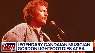 Gordon Lightfoot, legendary Canadian singer-songwriter, dies at 84 | LiveNOW from FOX