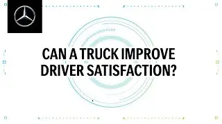 Can a truck improve driver satisfaction? | Mercedes-Benz Trucks