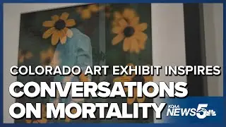 Colorado art exhibit inspires conversations on mortality, legacy