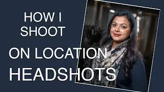 HOW I shoot on location HEADSHOTS