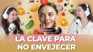 Lo que comes define tu belleza y envejecimiento - EP. 04
