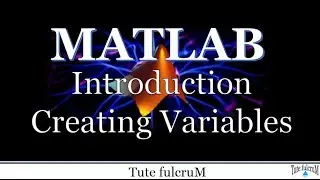 Topic 1: MATLAB Introduction (Variable Creation) |Programming Tutorial