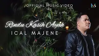 Ical Majene - Rindu Kasih Ayah | Official Music Video