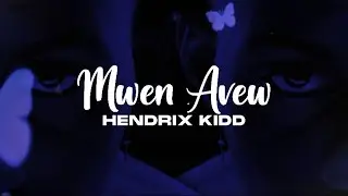 Hendrix Kidd - Mwen Avew 🦋 [Official Lyric Video]
