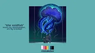 mistakeboi - day 17: the voidfish (original music based on TAZ: Balance)