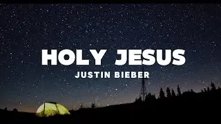 Justin Bieber - HOLY JESUS ft. Evan Tunes (Lyric Video)