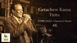 Tizita &ndash; Getachew Kassa | Ethiopian Jazz Classical Music