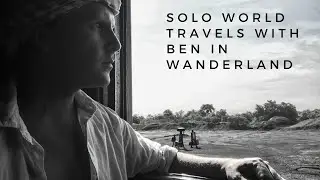 Solo World Travels with Ben In Wanderland