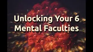 Introduction to the 6 Mental Faculties