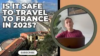 Is it Safe to Travel to France in 2025?